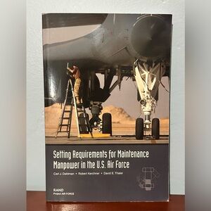 Setting Requirements for Maintenance Manpower US Air Force USAF Rand Dahlman